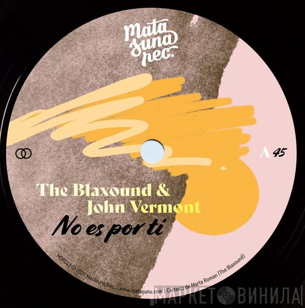 The Blaxound, John Vermont - No Es Por Ti / Qué Más Te Da?