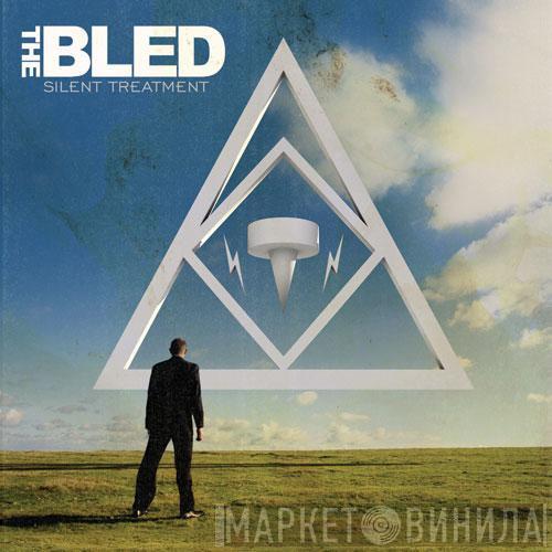  The Bled  - Silent Treatment