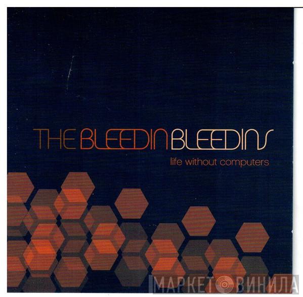The Bleedin Bleedins - Life Without Computers