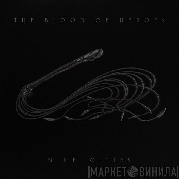 The Blood Of Heroes - Nine Cities