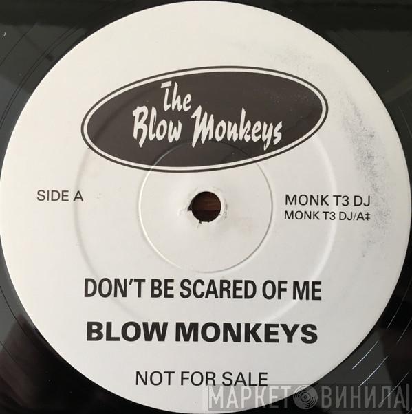 The Blow Monkeys - Don't Be Scared Of Me / Superfly