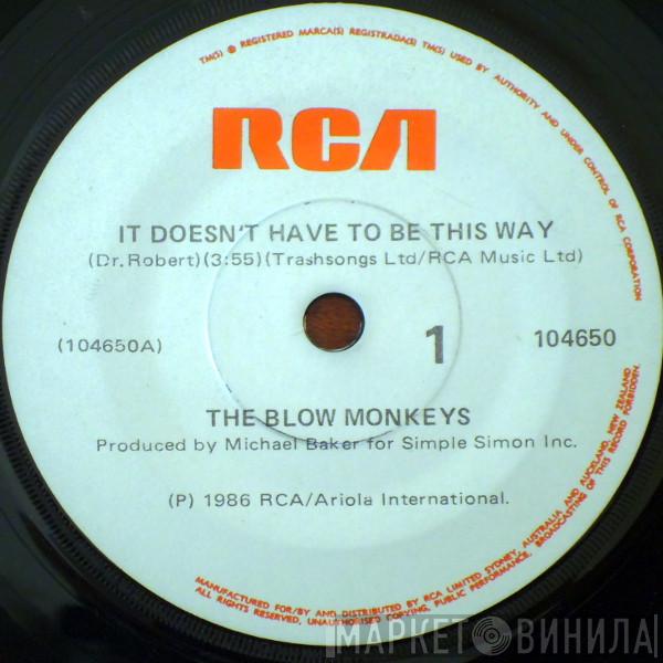 The Blow Monkeys  - It Doesn't Have To Be This Way
