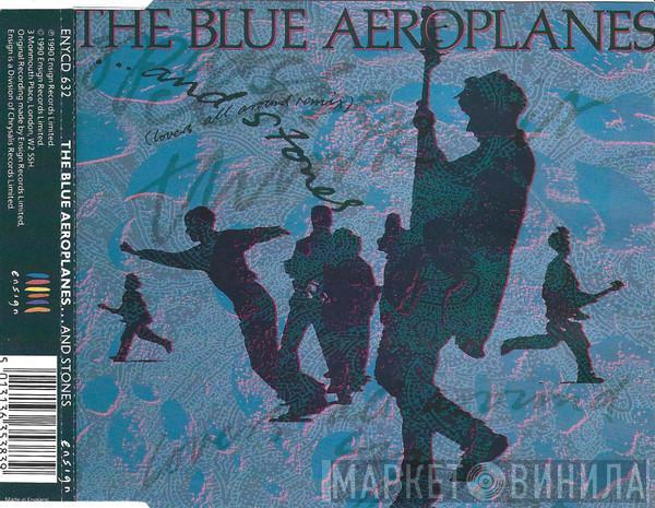  The Blue Aeroplanes  - ... And Stones