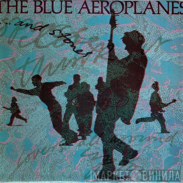  The Blue Aeroplanes  - ... And Stones