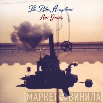  The Blue Aeroplanes  - Anti-Gravity