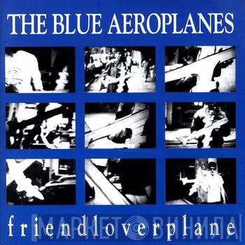  The Blue Aeroplanes  - Friendloverplane