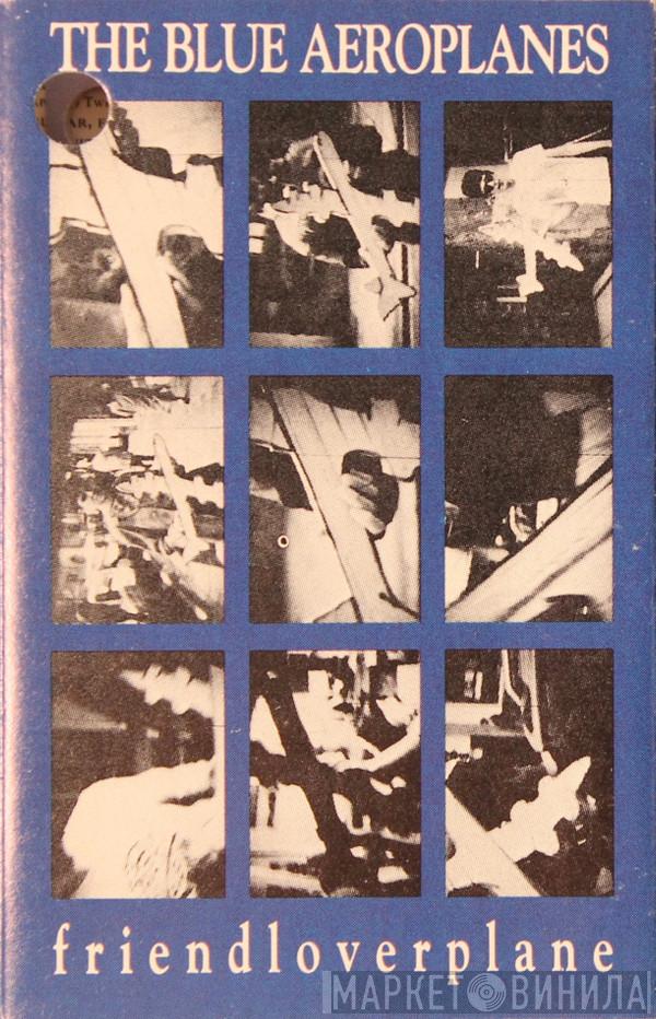  The Blue Aeroplanes  - Friendloverplane