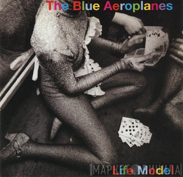  The Blue Aeroplanes  - Life Model