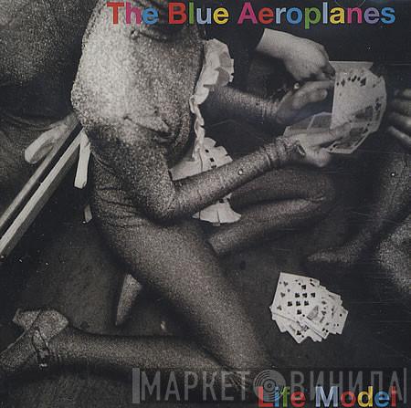  The Blue Aeroplanes  - Life Model