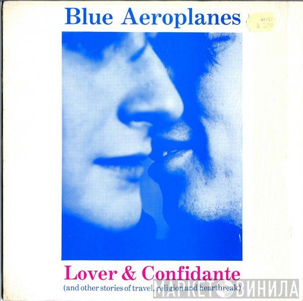  The Blue Aeroplanes  - Lover & Confidante