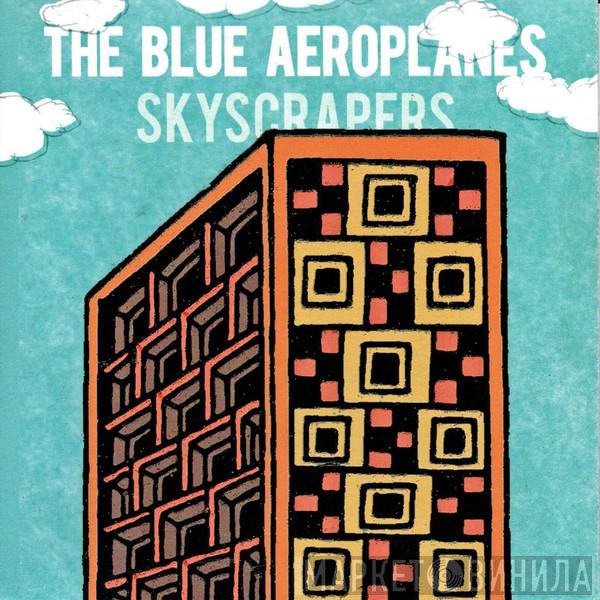  The Blue Aeroplanes  - Skyscrapers