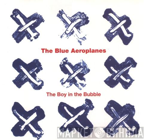  The Blue Aeroplanes  - The Boy In The Bubble