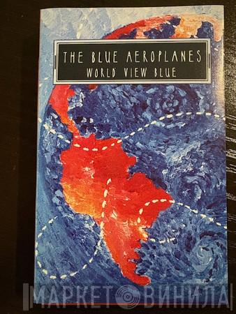  The Blue Aeroplanes  - World View Blue