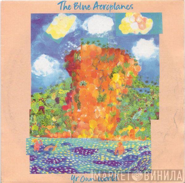  The Blue Aeroplanes  - Yr Own World