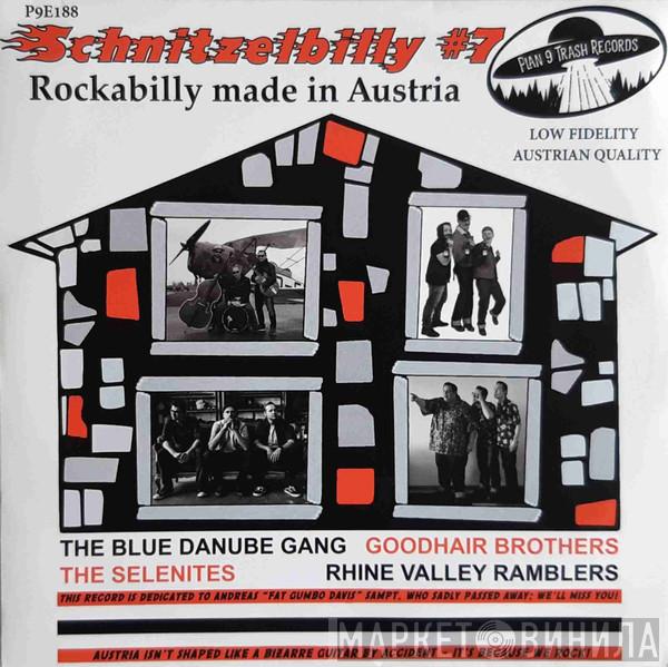 The Blue Danube Gang, The Selenites, Rhine Valley Ramblers, Goodhair Brothers - Schnitzelbilly #7 - Rockabilly Made in Austria