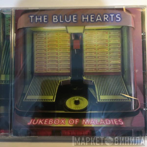 The Blue Hearts - Jukebox Of Maladies