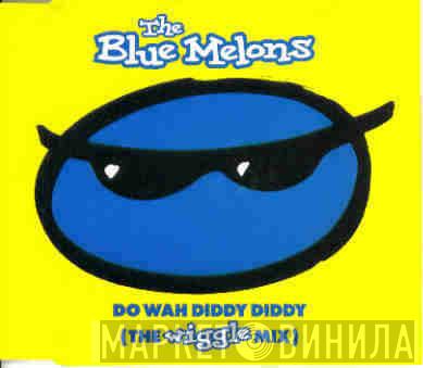 The Blue Melons - Do Wah Diddy Diddy (The Wiggle Mix)