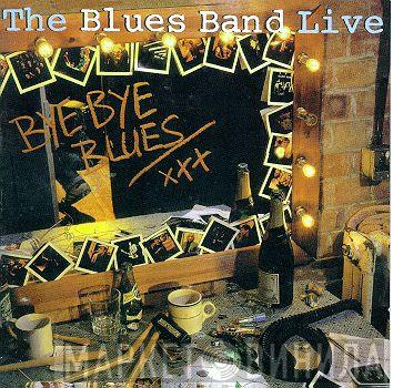  The Blues Band  - Bye Bye Blues - The Blues Band Live