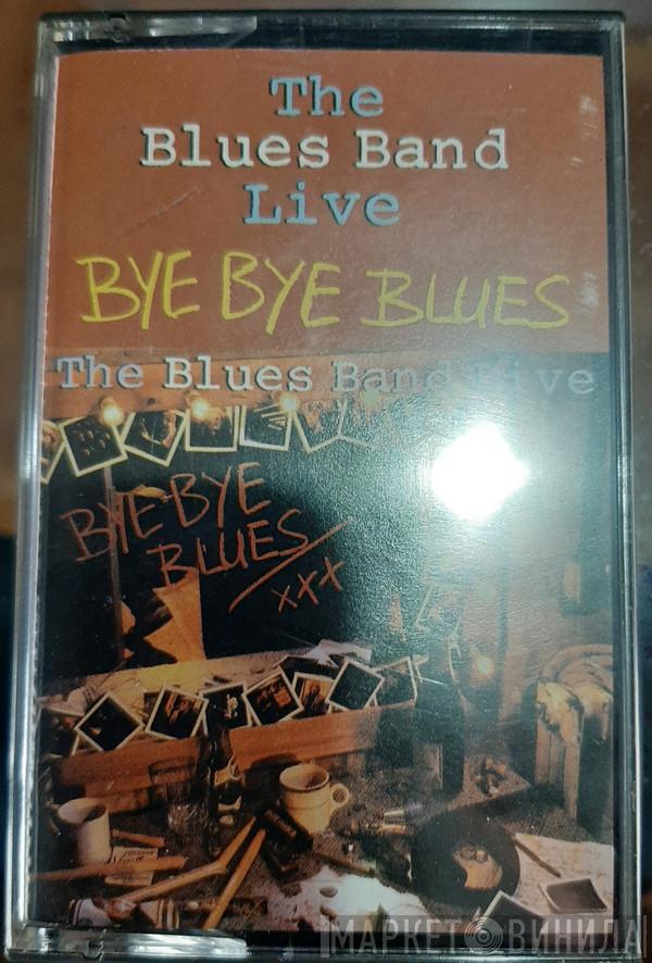  The Blues Band  - Bye Bye Blues - The Blues Band Live