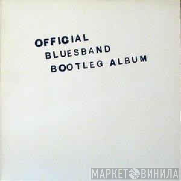  The Blues Band  - Official Bluesband Bootleg Album