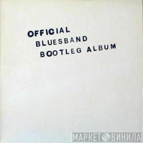 The Blues Band - Official Bluesband Bootleg Album