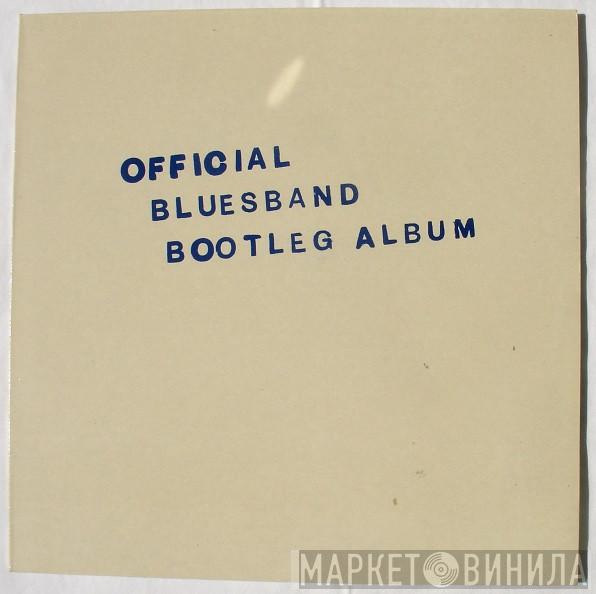  The Blues Band  - The Blues Band Official Bootleg Album