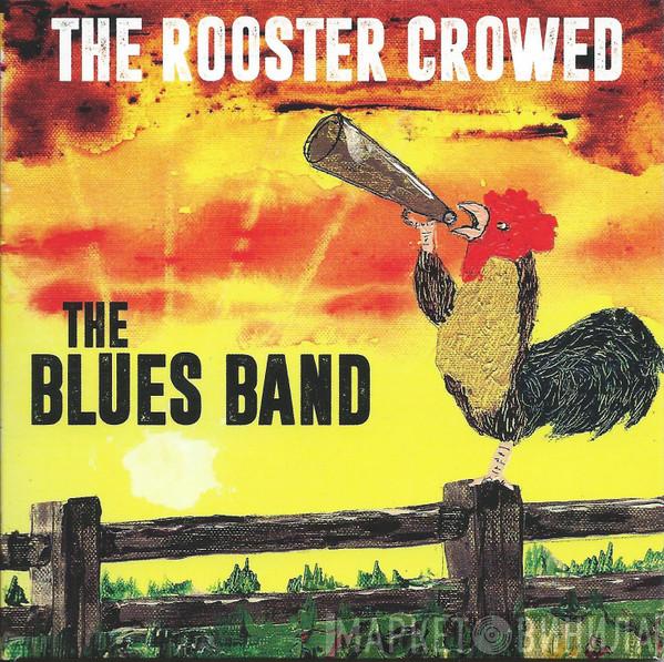  The Blues Band  - The Rooster Crowed