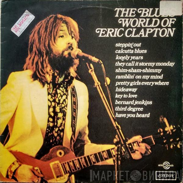  - The Blues World Of Eric Clapton