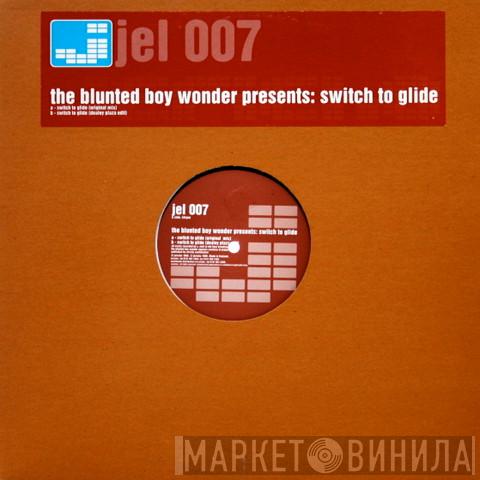 The Blunted Boy Wonder - Switch To Glide