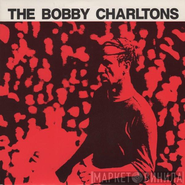The Bobby Charltons - Hole In The Sky / Bastard Town