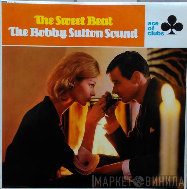 The Bobby Sutton Sound - The Sweet Beat