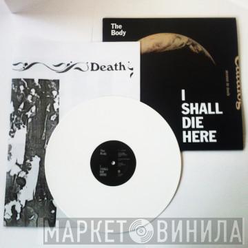  The Body   - I Shall Die Here