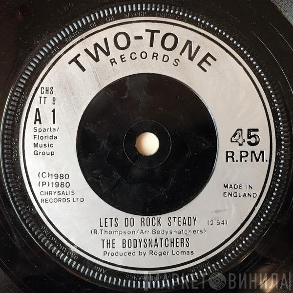  The Bodysnatchers  - Let's Do Rock Steady / Ruder Than You