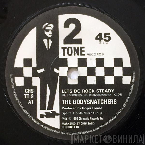  The Bodysnatchers  - Let's Do Rock Steady / Ruder Than You