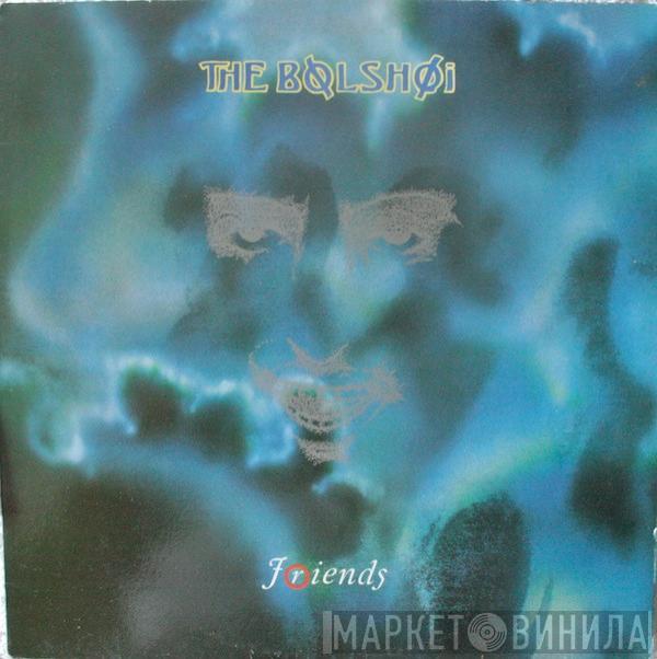  The Bolshoi  - Friends