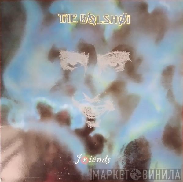  The Bolshoi  - Friends