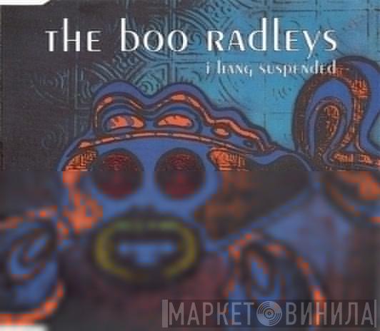  The Boo Radleys  - I Hang Suspended