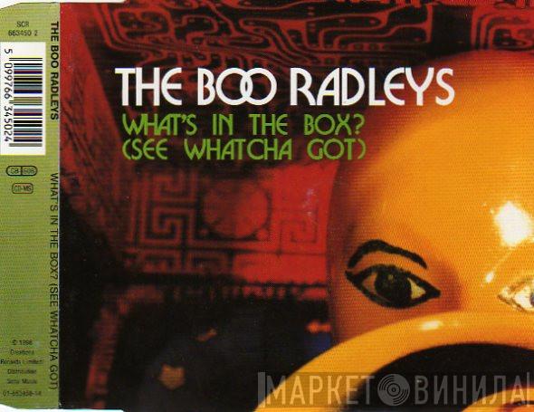  The Boo Radleys  - What's In The Box? (See Whatcha Got)