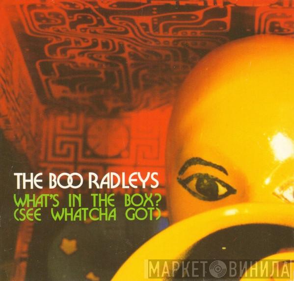  The Boo Radleys  - What's In The Box? (See Whatcha Got)