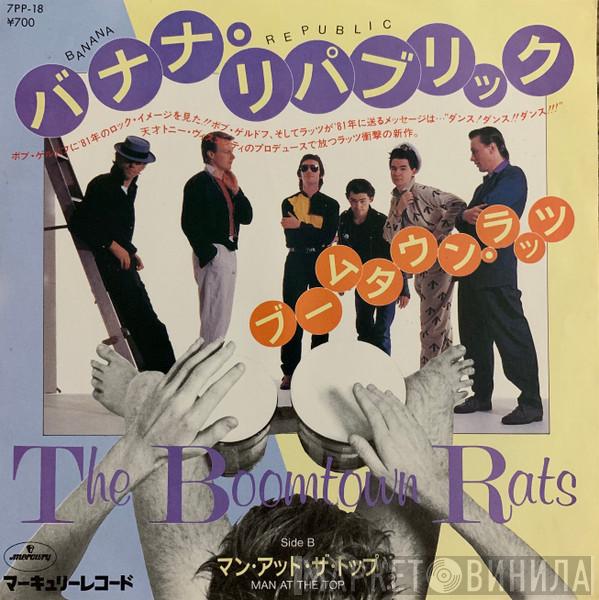  The Boomtown Rats  - Banana Republic / Man At The Top