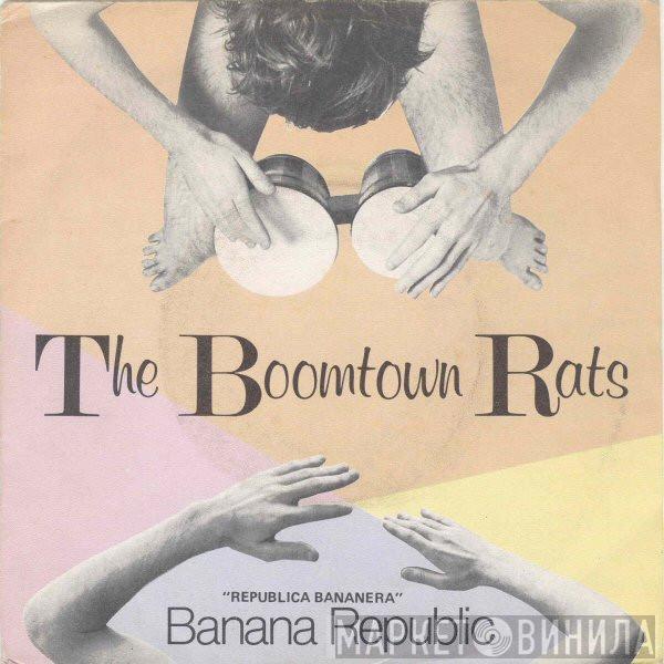  The Boomtown Rats  - Banana Republic "Republica Bananera"