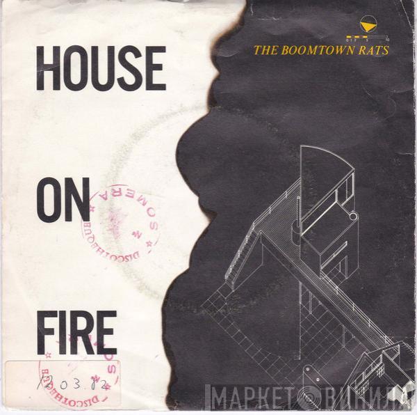  The Boomtown Rats  - House On Fire