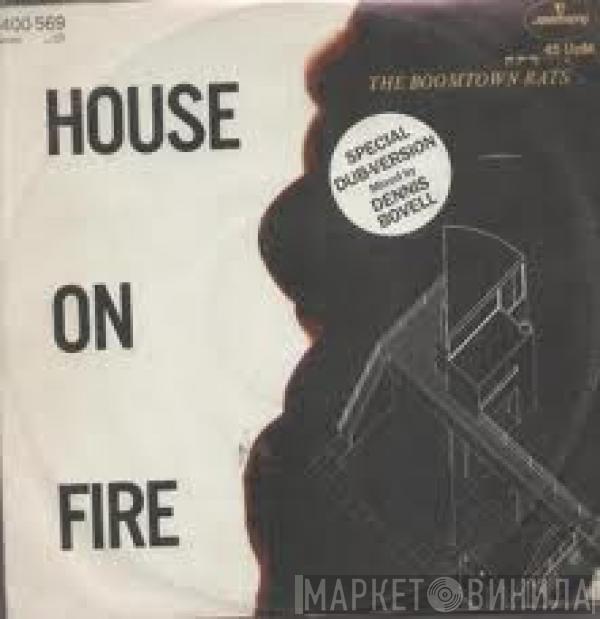  The Boomtown Rats  - House On Fire