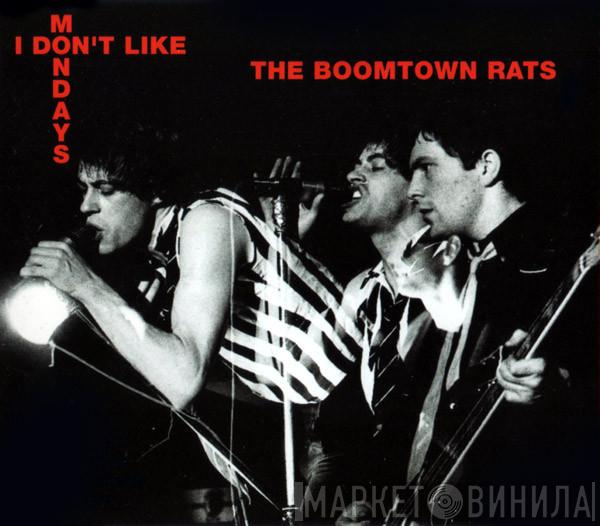  The Boomtown Rats  - I Don't Like Mondays
