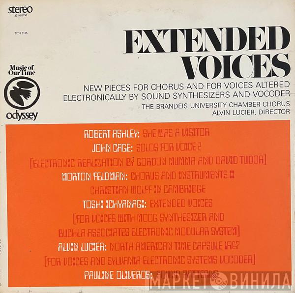 , The Brandeis University Chamber Chorus , Alvin Lucier , Pauline Oliveros , John Cage , Robert Ashley , Toshi Ichiyanagi  Morton Feldman  - Extended Voices