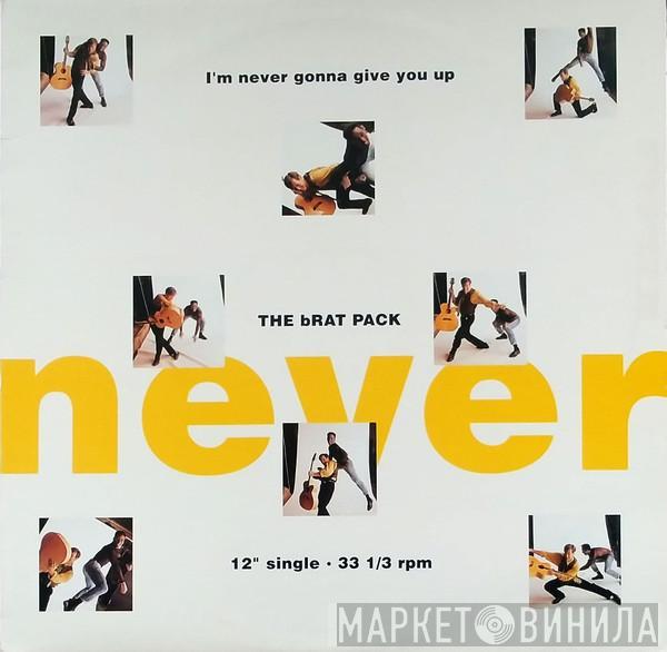  The Brat Pack  - I'm Never Gonna Give You Up