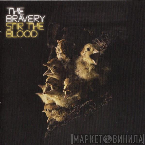  The Bravery  - Stir The Blood