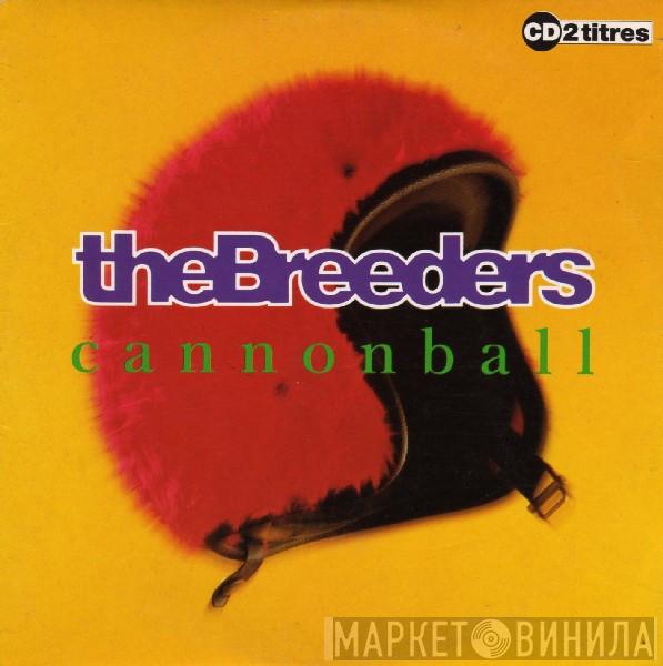  The Breeders  - Cannonball