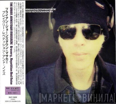  The Brian Jonestown Massacre  - Bravery, Repetition And Noise