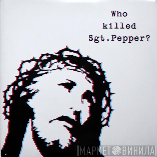 The Brian Jonestown Massacre - Who Killed Sgt. Pepper?